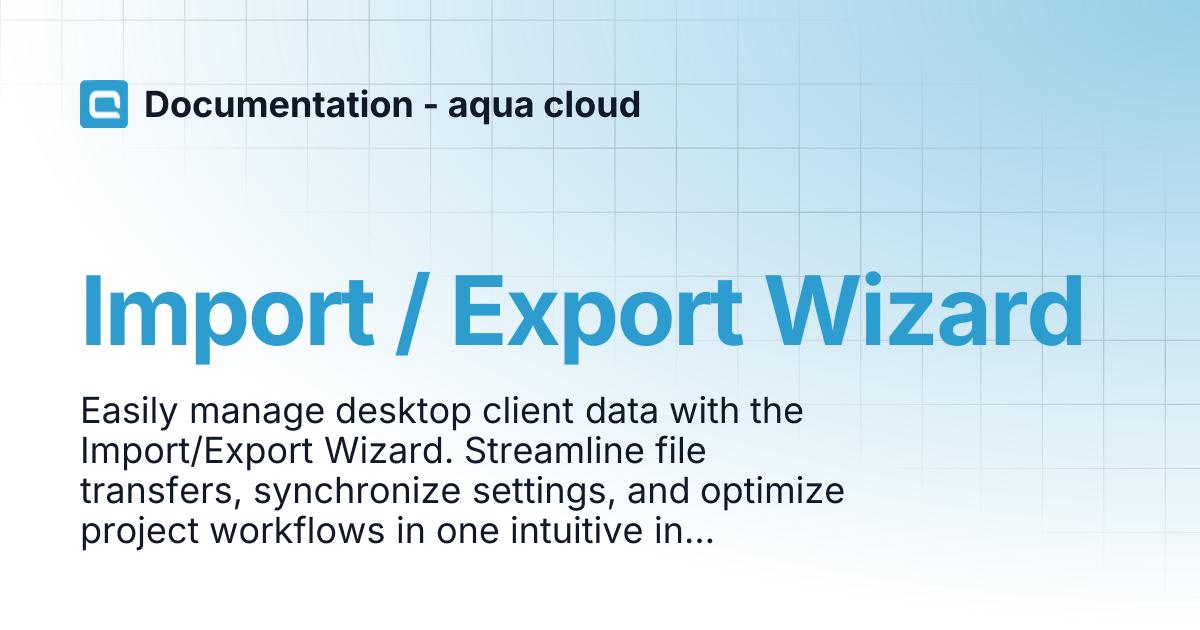 Import / Export Wizard | Documentation - aqua cloud